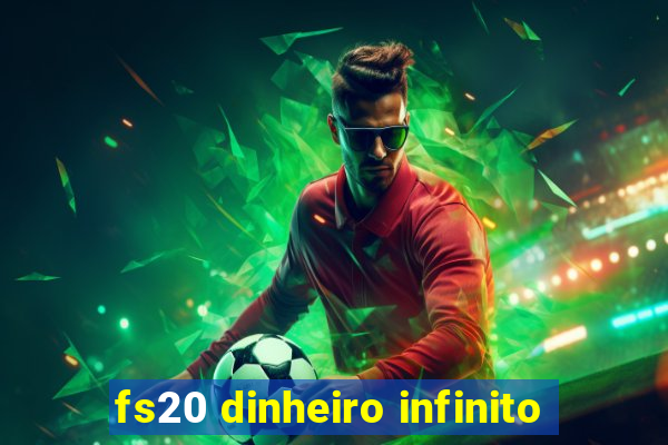 fs20 dinheiro infinito