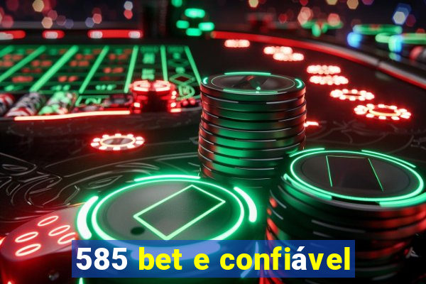 585 bet e confiável