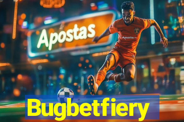 Bugbetfiery