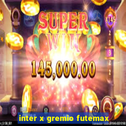 inter x gremio futemax