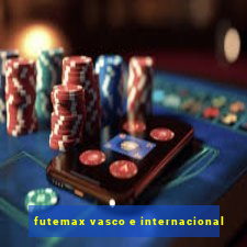 futemax vasco e internacional