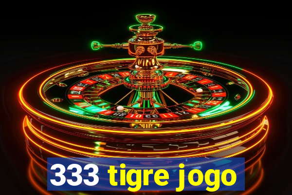 333 tigre jogo