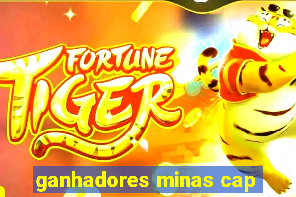 ganhadores minas cap