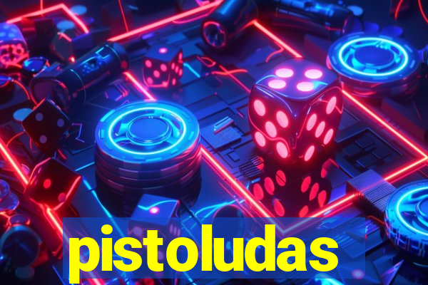 pistoludas