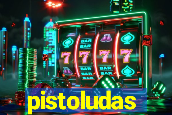 pistoludas