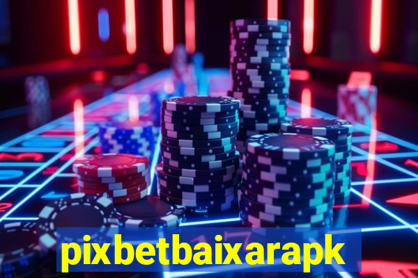 pixbetbaixarapk