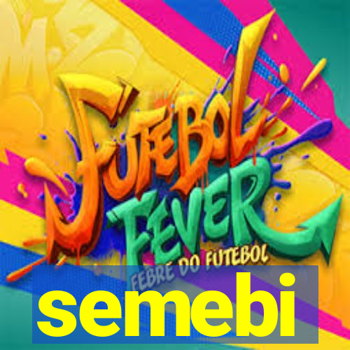 semebi