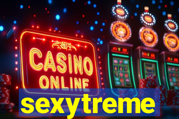 sexytreme