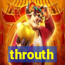 throuth