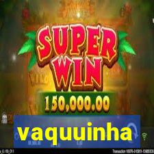 vaquuinha