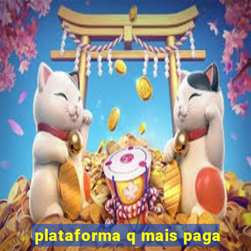 plataforma q mais paga