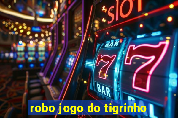 robo jogo do tigrinho