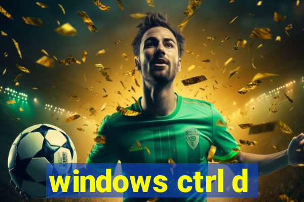 windows ctrl d