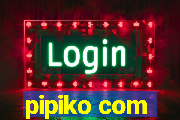 pipiko com