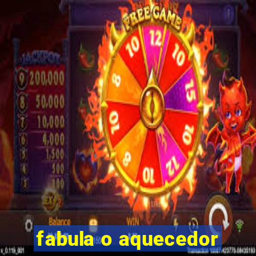 fabula o aquecedor