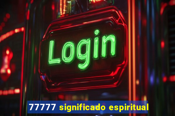 77777 significado espiritual