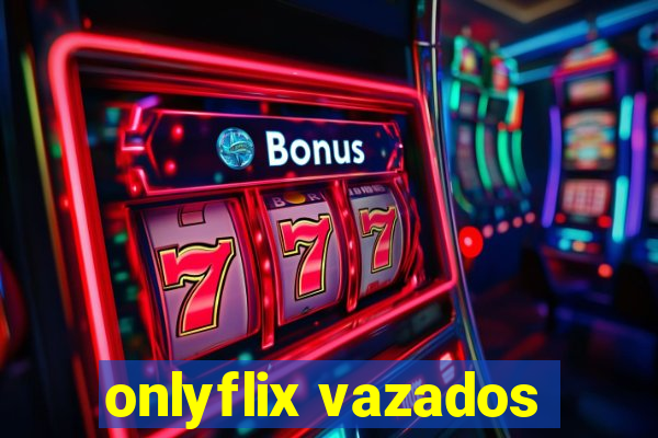 onlyflix vazados