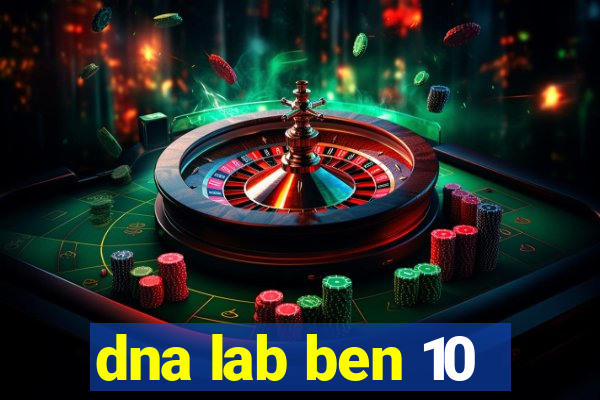 dna lab ben 10