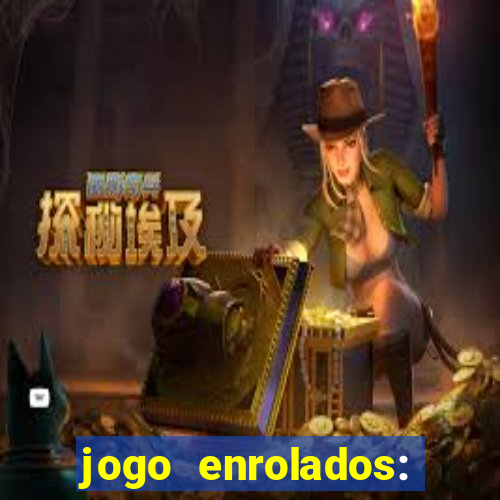 jogo enrolados: problema em dobro