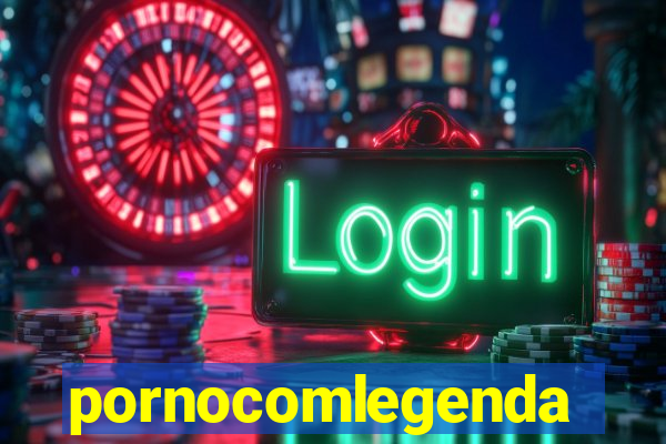 pornocomlegenda