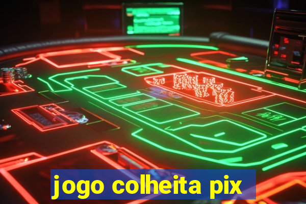 jogo colheita pix