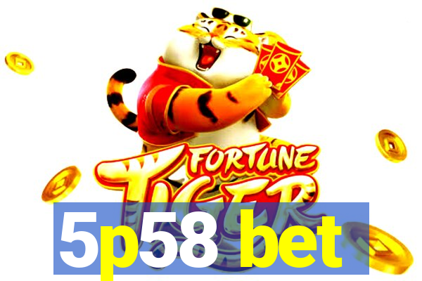 5p58 bet