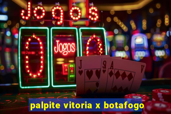 palpite vitoria x botafogo