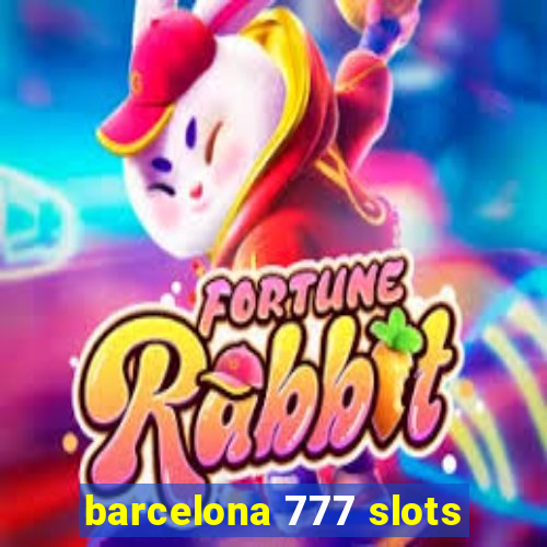 barcelona 777 slots