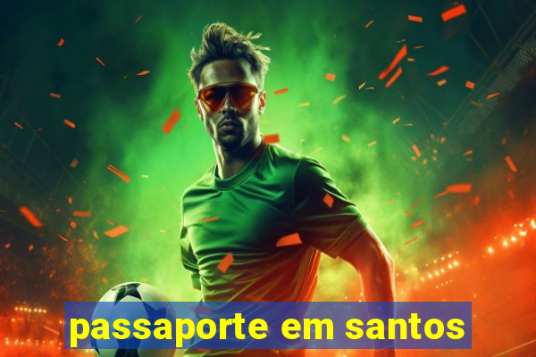 passaporte em santos