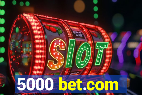 5000 bet.com