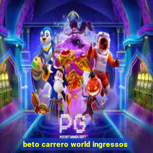 beto carrero world ingressos