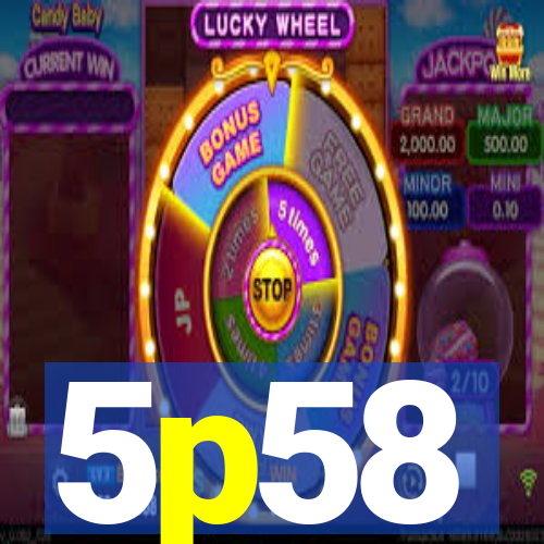 5p58