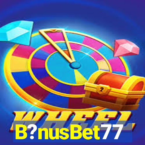 B?nusBet77