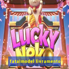 fatalmodel livramento