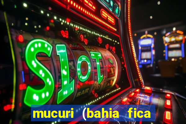 mucuri (bahia fica perto de onde)