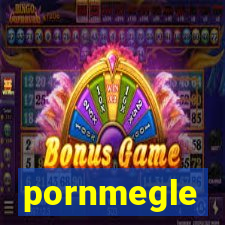 pornmegle