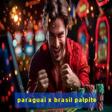 paraguai x brasil palpite