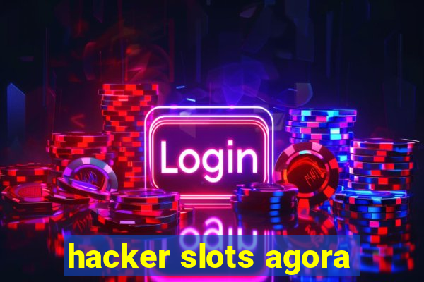 hacker slots agora