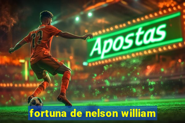 fortuna de nelson william