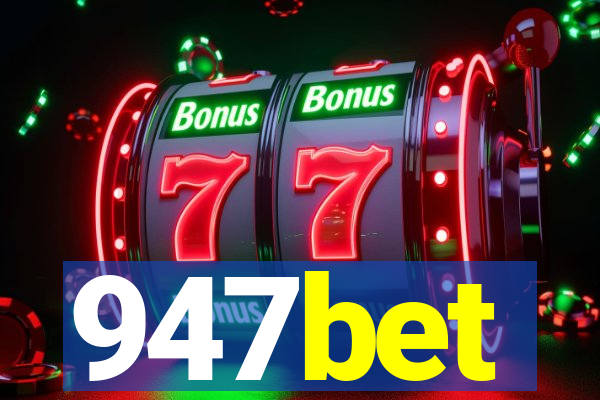 947bet