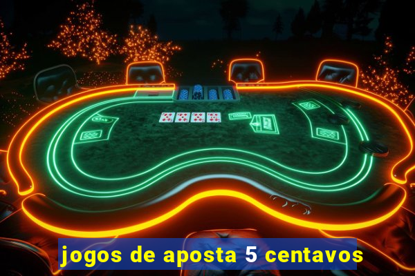 jogos de aposta 5 centavos