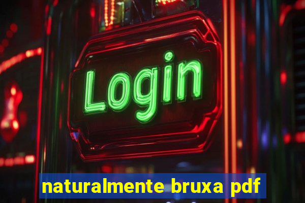 naturalmente bruxa pdf