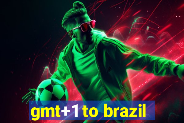 gmt+1 to brazil