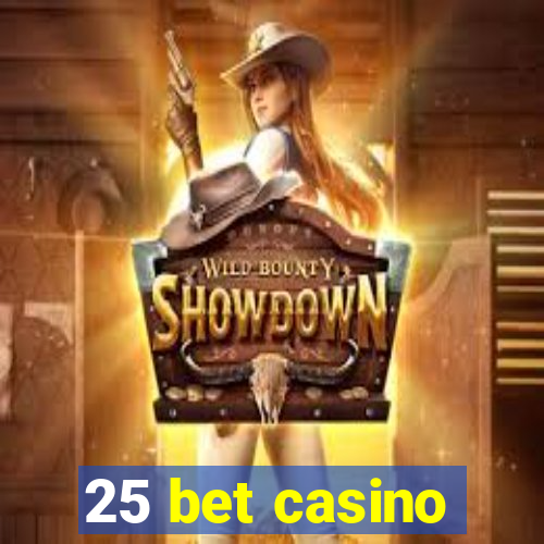 25 bet casino