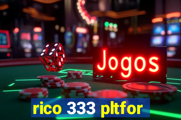 rico 333 pltfor