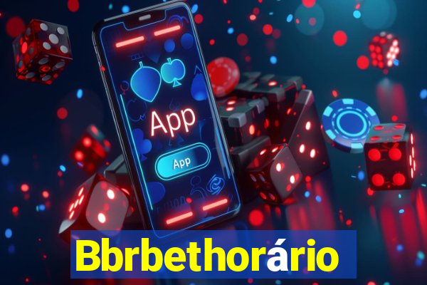 Bbrbethorário