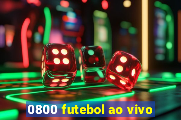 0800 futebol ao vivo