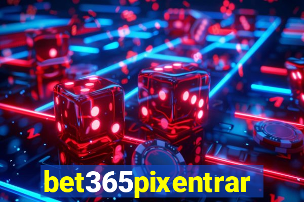 bet365pixentrar