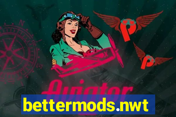 bettermods.nwt