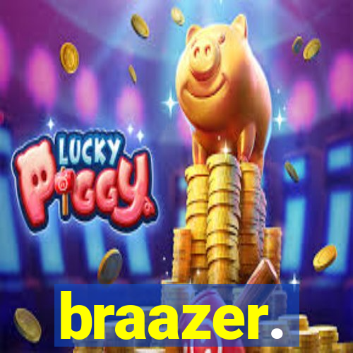 braazer.